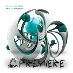 SBDM Premiere: Mathmatrix "Fractal Harmonies"