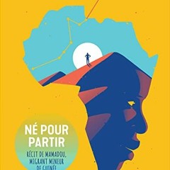 Télécharger le PDF Né pour partir - Récit de Mamadou, migrant mineur de Guinée au format Kindle