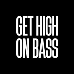 GET HIGH ON BASS Exclusive Mix