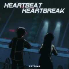 Heartbeat, Heartbreak (ODYSAYH Remix)
