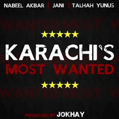Karachi's Most Wanted - Nabeel Akbar ft. Jani & Talhah Yunus | Prod. Jokhay