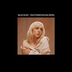 FREE DOWNLOAD: Billie Eilish - Your Power (Kalima Remix)
