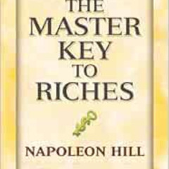Read KINDLE ✓ The Master-Key to Riches by Napoleon Hill [EPUB KINDLE PDF EBOOK]