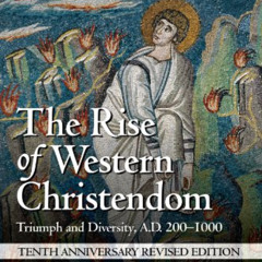 GET EBOOK 📕 The Rise of Western Christendom: Triumph and Diversity, A.D. 200-1000 by