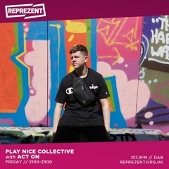 Reprezent Radio - Play Nice w/ ACT ON & Groovekode