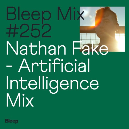 Bleep Mix #252 - Nathan Fake - Artificial Intelligence Mix