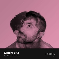 Mantis Radio 309 - Lakker