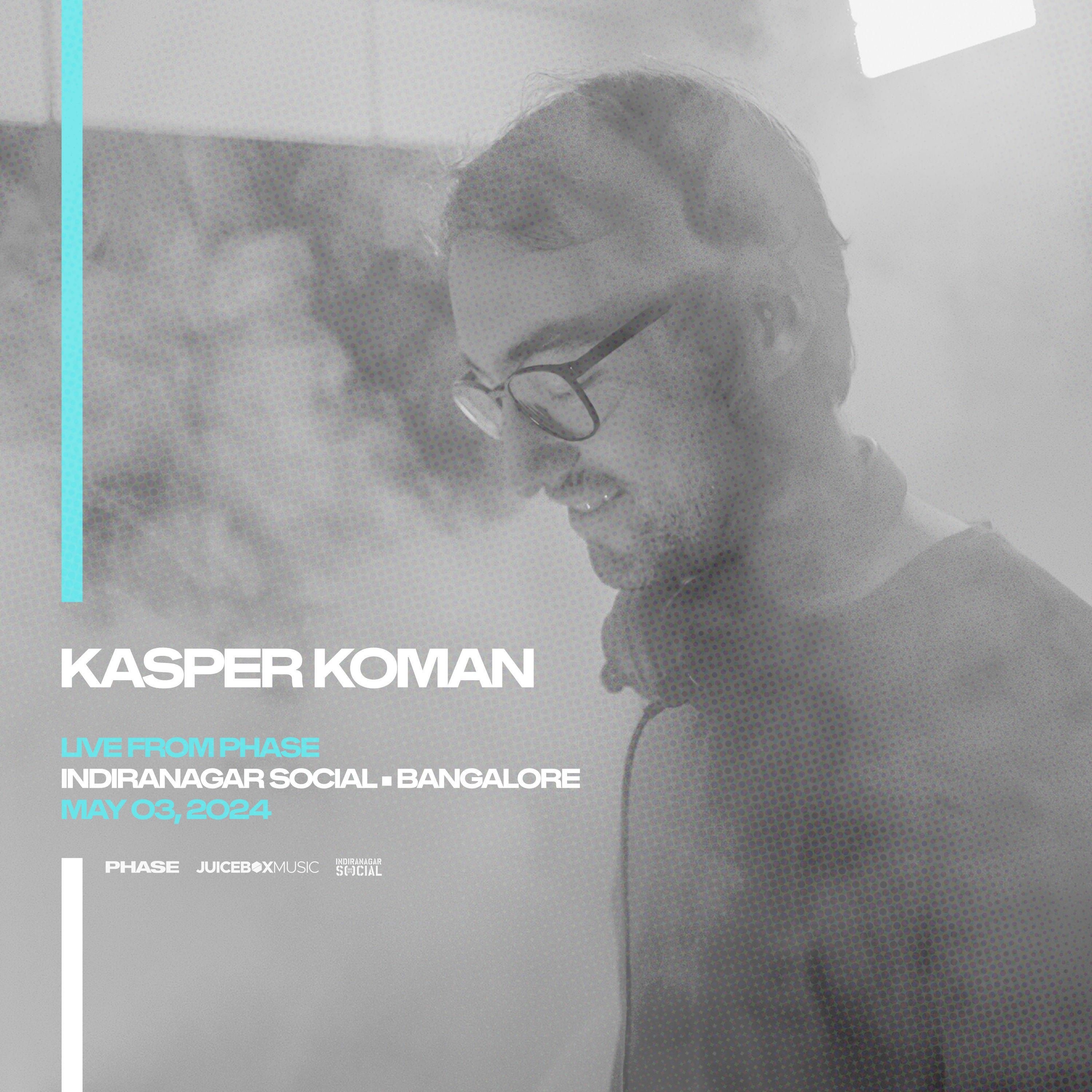 Kasper Koman - LIVE From PHASE at Indiranagar Social (Bangalore) - May 3rd, 2024 episode artwork