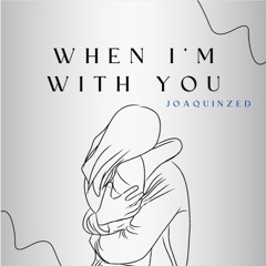 When I'm With You
