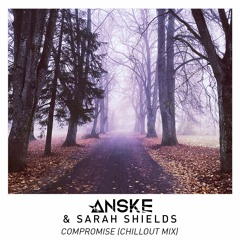 Anske & Sarah Shields - Compromise (Chillout Mix)