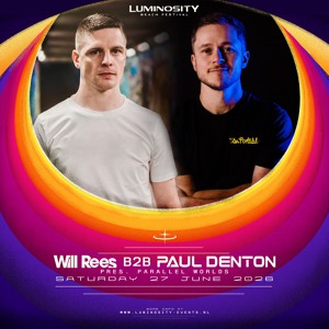 Will Rees & Paul Denton pres. Parallel Worlds @ Luminosity Beach Festival 2026
