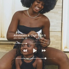 Afrobeats & Chill Part 5