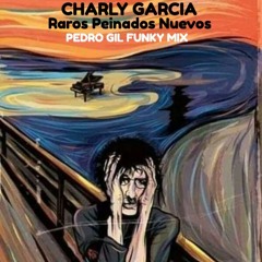 Charly Garcia - Raros peinados nuevos (Pedro Gil Funky Mix)