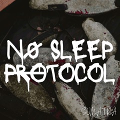 No Sleep Protocol