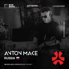 We Are Gathered Sessions #001 - Anton Make