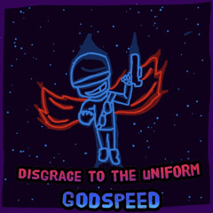 Disgrace to The Uniform - GODSPEED
