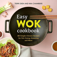 [Read] KINDLE 📤 Easy Wok Cookbook: 88 Simple Chinese Recipes for Stir-frying, Steami