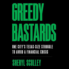 [READ] EBOOK 📂 Greedy Bastards: One City’s Texas-Size Struggle to Avoid a Financial
