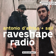 Raveshape Radio 007 Guest Mix w/ Antonio D'Africa + Sall | RVSHP007