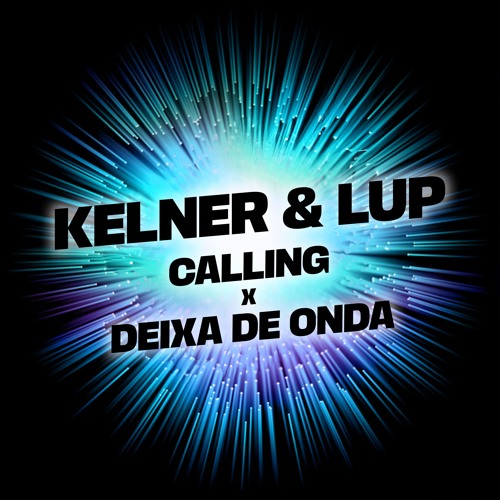 Calling X Deixa De Onda [KELNER Remix]