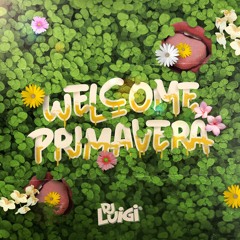 Dj Luigi - Welcome Primavera