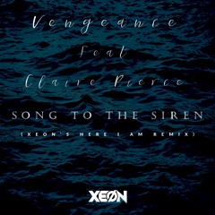 Vengeance ft Claire Pierce. - Song To The Siren (XEON Here I Am Remix)