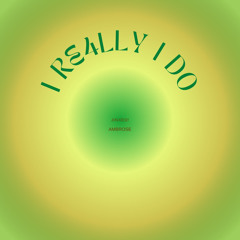 I re4lly i do (feat. Ambrose)- single
