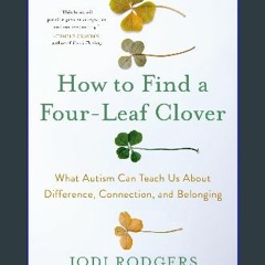 ebook [read pdf] 💖 How to Find a Four-Leaf Clover: What Autism Can Teach Us About Difference, Conn