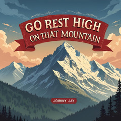 Go Rest High On That Mountain