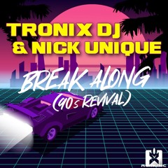 Tronix DJ & Nick Unique - Break Along (90s Revival) (MIX) ★ OUT NOW! JETZT ERHÄLTLICH!