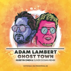 Adam Lambert - Ghost Town ( Huseyin Onen & Oliver Dogan Remix )
