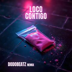 Gordo x Boludo x Majadero - Loco Contigo (Dodobeatz Remix) [KETA TUSI PASTI] 🦩Loco Loco