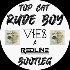 Top Cat - Rude Boy (Vies & Redline Bootleg) Free Download