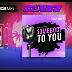 SOMEBODY TO SAY |