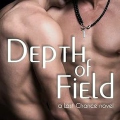 [Free_Ebooks] Depth of Field (Last Chance) Written by  Riley Hart (Author)  [Full_AudioBook]