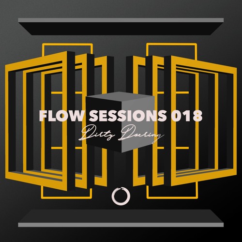 Flow Sessions 018 - Dirty Doering