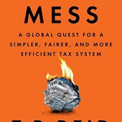 Access KINDLE 📋 A Fine Mess: A Global Quest for a Simpler, Fairer, and More Efficien