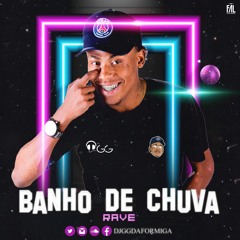 RAVE - BANHO DE CHUVA KKKKK ((PROD. DJ GG DA FORMIGA)) BRAAAABA 2K21