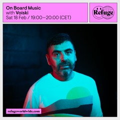 On Board Music w/ Voiski @Refuge Worldwide - 18/02/2023
