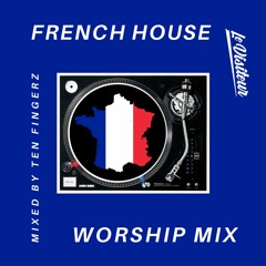 Ten Fingerz Worship Mix – Classic French House (Vinyl Mix)