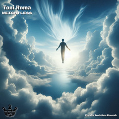 Toni Roma - Weightless (Original Mix) Rue des Trois Rois Records