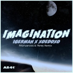 iGerman & xoedoxo - Imagination (Morva & Veres Remix) [WINNER]