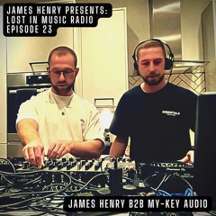 Lost In Music Radio - Episode 23 James Henry b2b My-Key Audio