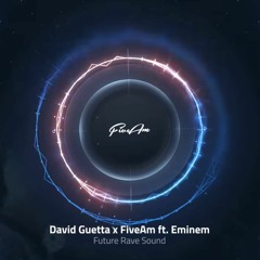 David Guetta X FiveAm Ft. Eminem - Future Rave Sound [2023 - FREE DOWNLOAD]
