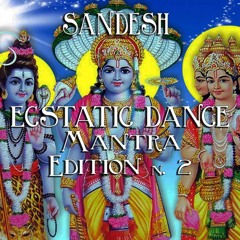 SANDESH - ECSTATIC DANCE MANTRA EDITION n. 2