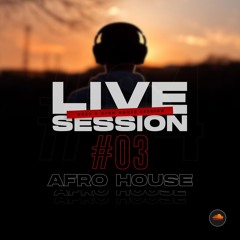 Live Session #03 - Deep & Afro House