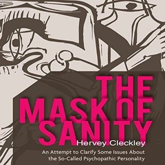 AUDIO [AUDIO] The Mask of Sanity: An Attempt to Clarify Some Issues About the So-Called Psychop