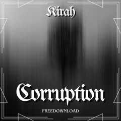 KIRAH - Corruption (174 bpm) FreeDownload