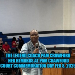 The Legendary Coach Pam Crawford :  Her Remarks at PAM CRAWFORD COURT COMMEMORATION DAY Feb 8, 2025
