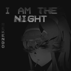 I am the night
